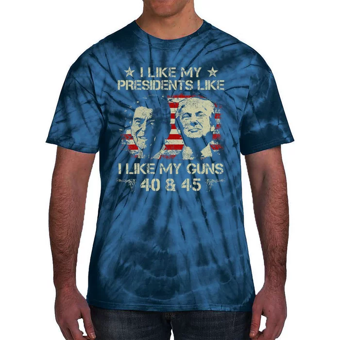 I Like My Presidents Like I Like My Guns 40 45 Funny Tie-Dye T-Shirt