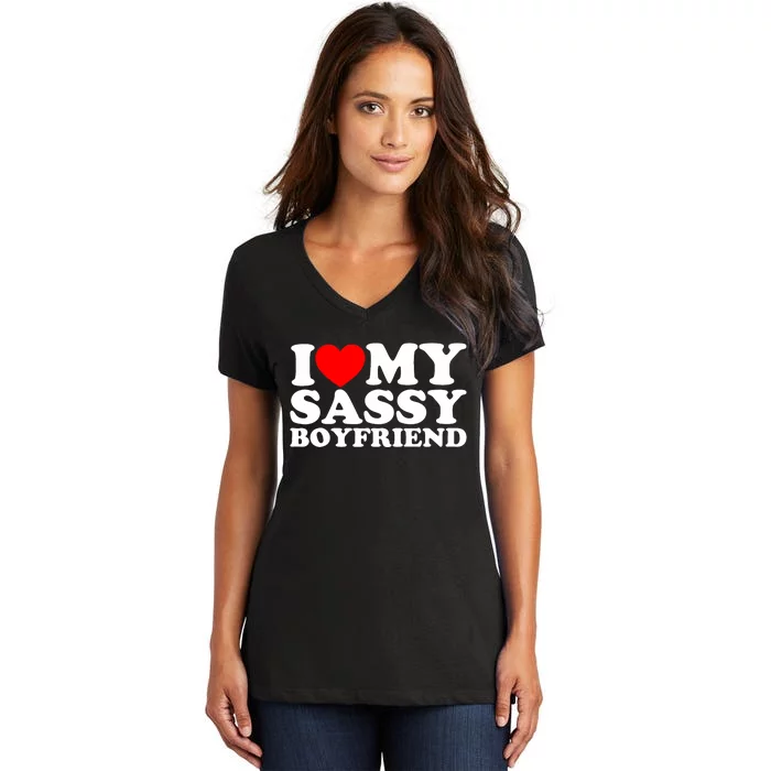 I Love My Sassy Boyfriend Bf Women's V-Neck T-Shirt