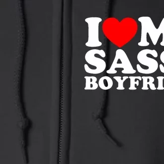 I Love My Sassy Boyfriend Bf Full Zip Hoodie