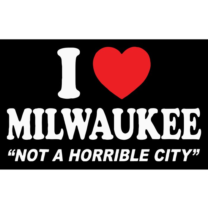 I Love Milwaukee Not A Horrible City I Heart Milwaukee Bumper Sticker