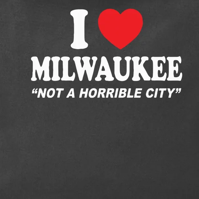 I Love Milwaukee Not A Horrible City I Heart Milwaukee Zip Tote Bag