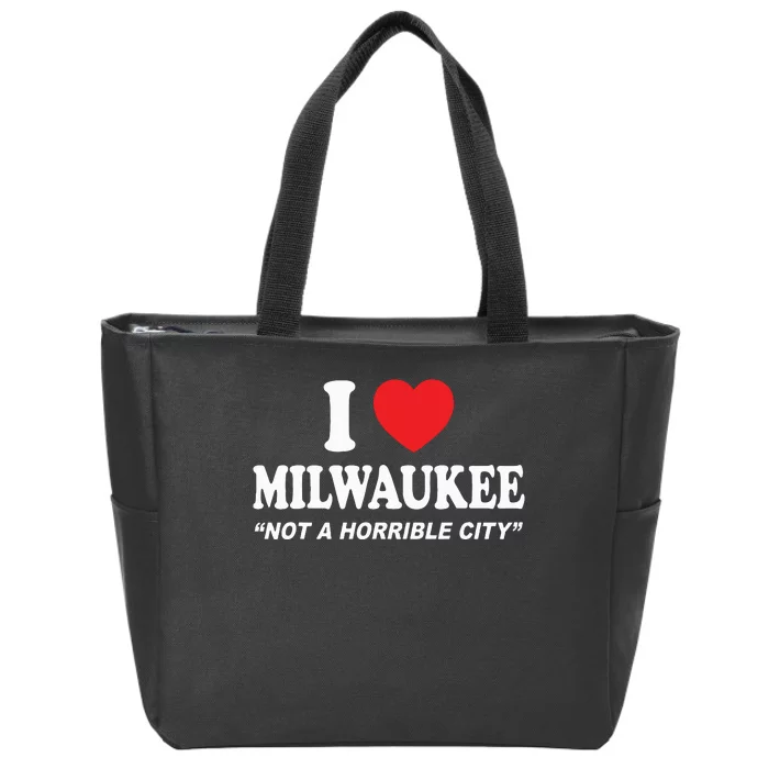 I Love Milwaukee Not A Horrible City I Heart Milwaukee Zip Tote Bag