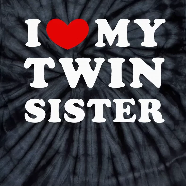 I Love My Twin Sister Tie-Dye T-Shirt