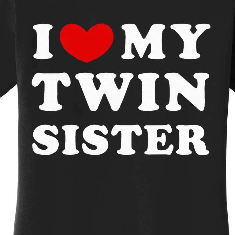 I Love My Twin Sister Women's T-Shirt