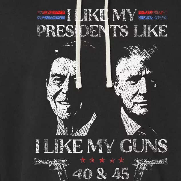 I Like My Presidents Like I Like My Guns 40 45 Garment-Dyed Fleece Hoodie