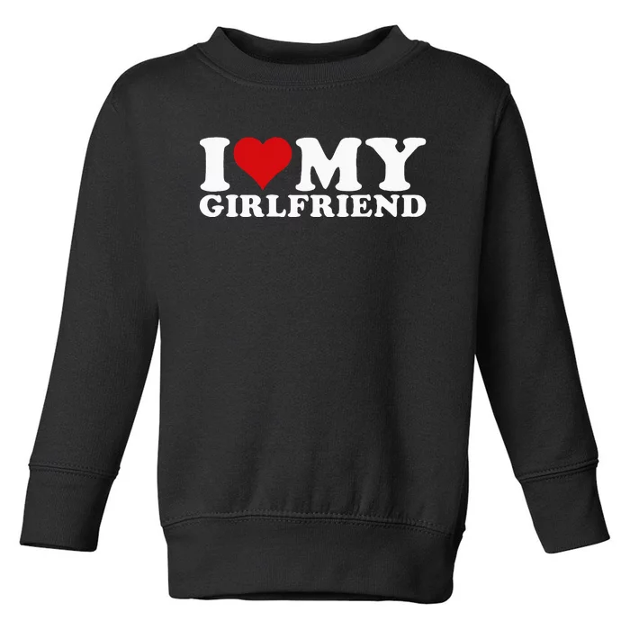 I Love My Girlfriend Gf I Heart My Girlfriend GF Toddler Sweatshirt