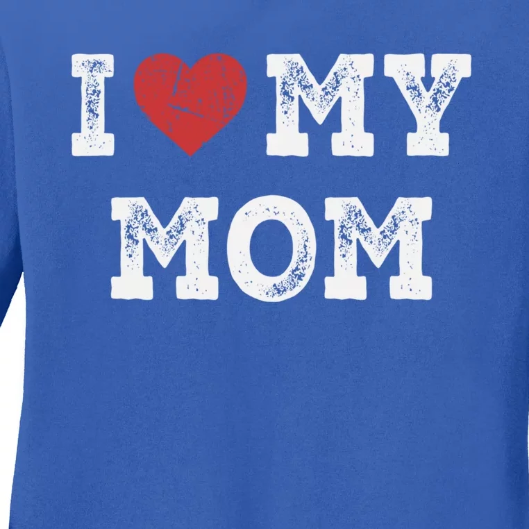 I Love My Mom Gift I Heart My Mom Funny Gift Ladies Long Sleeve Shirt