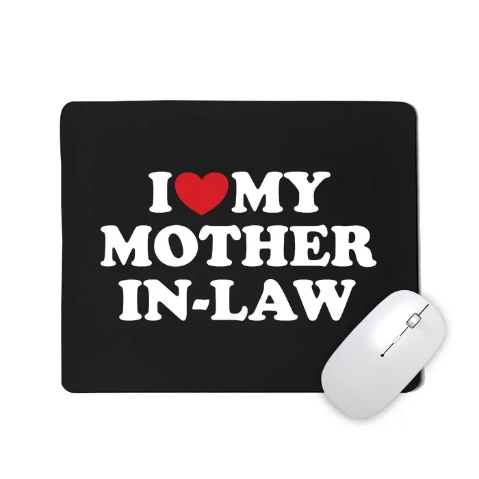 I Love My Mother In Law Mousepad