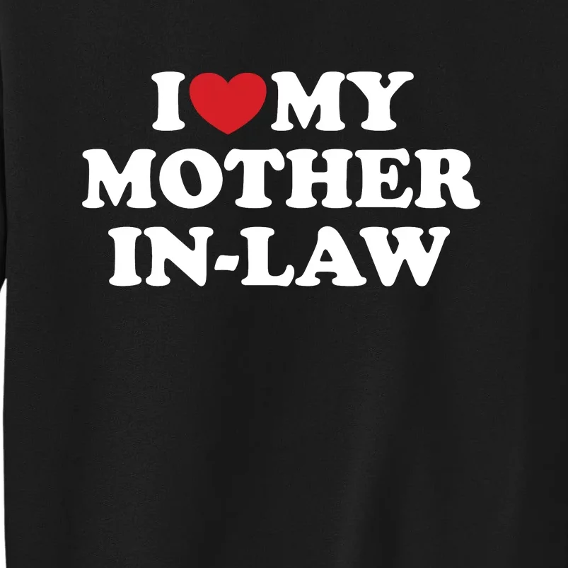 I Love My Mother In Law Tall Sweatshirt