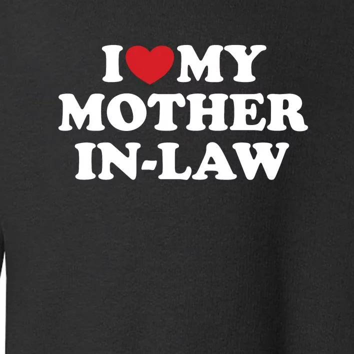 I Love My Mother In Law Toddler Sweatshirt