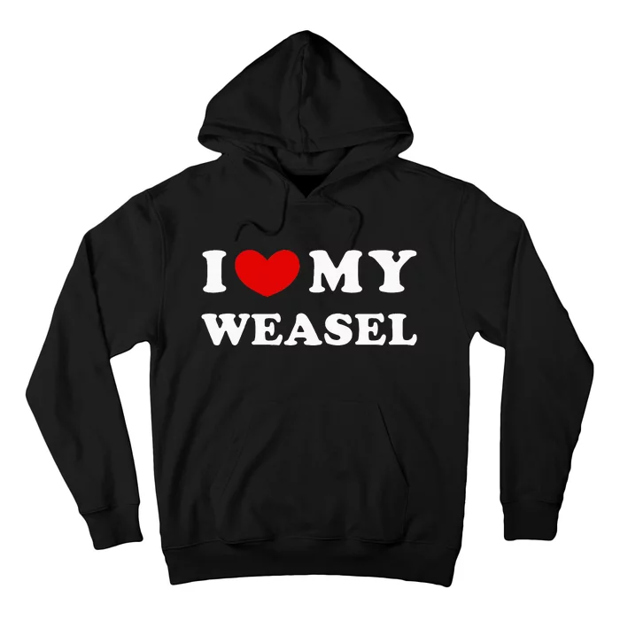 I Love My Weasel Hoodie