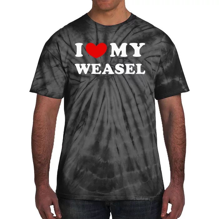 I Love My Weasel Tie-Dye T-Shirt