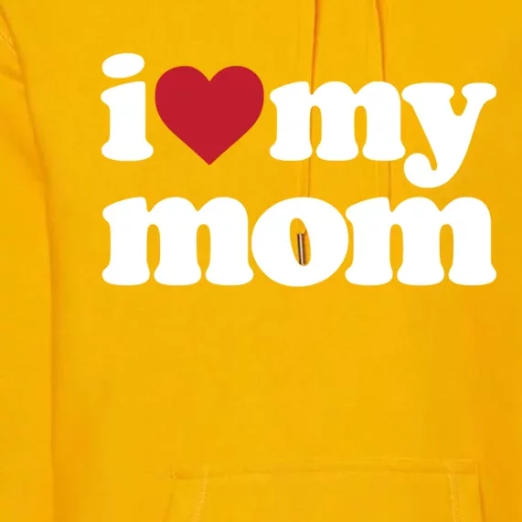 I Love My Mom Gift Premium Hoodie