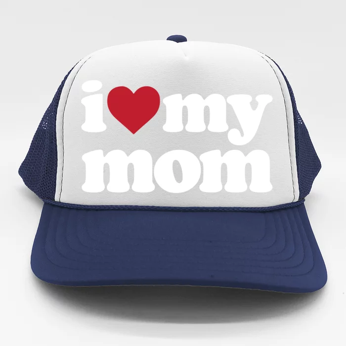 I Love My Mom Gift Trucker Hat