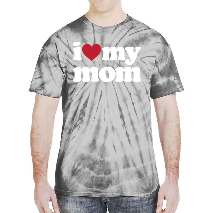 I Love My Mom Gift Tie-Dye T-Shirt