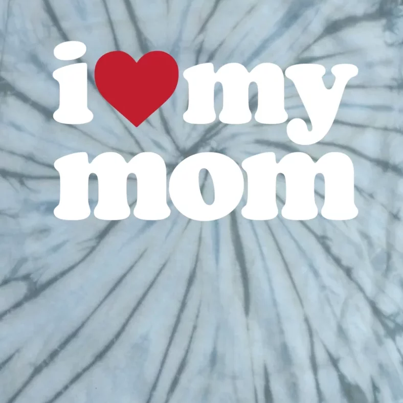 I Love My Mom Gift Tie-Dye T-Shirt