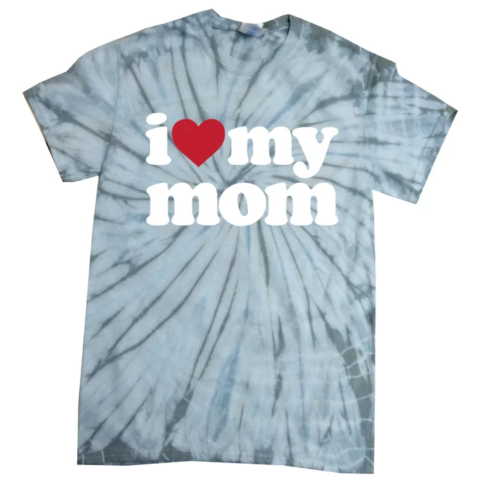 I Love My Mom Gift Tie-Dye T-Shirt