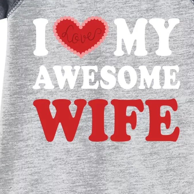 I Love My Awesome Wife I Heart My Awesome Wife Funny Marriage Sarcastic Infant Baby Jersey Bodysuit