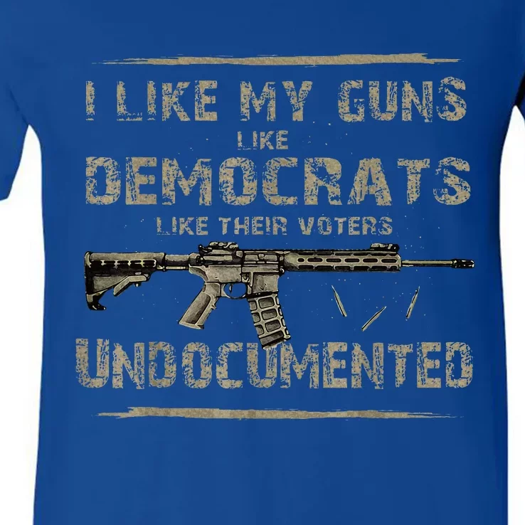 I Like My Guns Like Democrats Like Their Voters Undocumented V-Neck T-Shirt