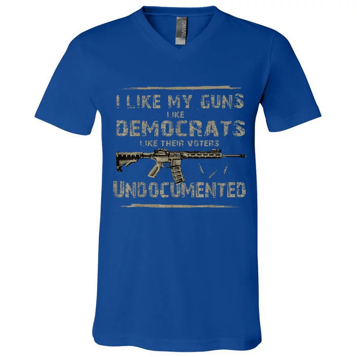 I Like My Guns Like Democrats Like Their Voters Undocumented V-Neck T-Shirt