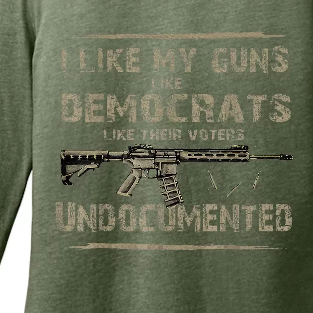 I Like My Guns Like Democrats Like Their Voters Undocumented Womens CVC Long Sleeve Shirt