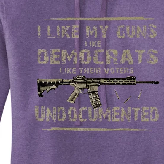 I Like My Guns Like Democrats Like Their Voters Undocumented Women's Pullover Hoodie