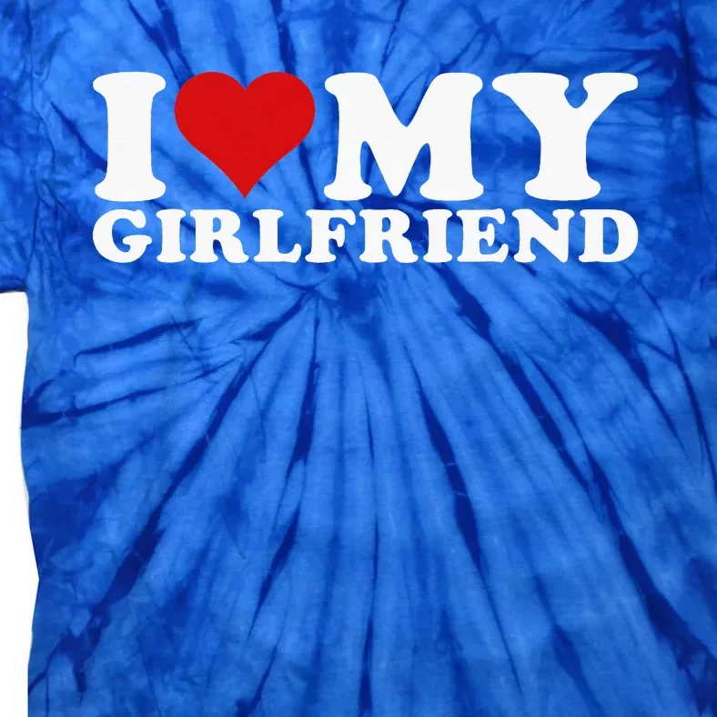 I Love My Girlfriend I Heart My Girlfriend GF Tie-Dye T-Shirt