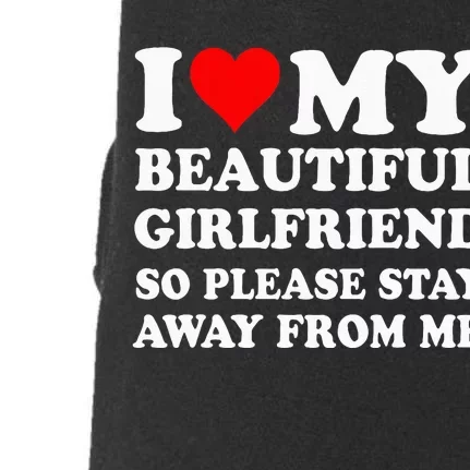 I Love My Girlfriend So Please Stay Away From Me Funny Gf Doggie 3-End Fleece Hoodie