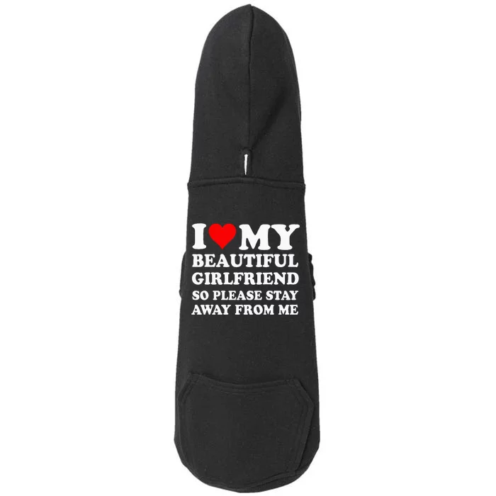 I Love My Girlfriend So Please Stay Away From Me Funny Gf Doggie 3-End Fleece Hoodie