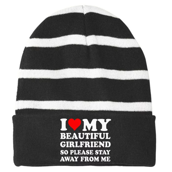 I Love My Girlfriend So Please Stay Away From Me Funny Gf Striped Beanie with Solid Band