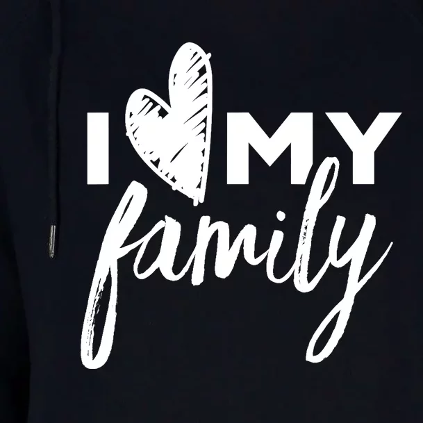 I Love My Family Relatives Party Families Reunion Womens Funnel Neck Pullover Hood