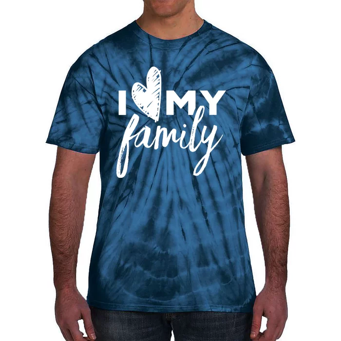 I Love My Family Relatives Party Families Reunion Tie-Dye T-Shirt