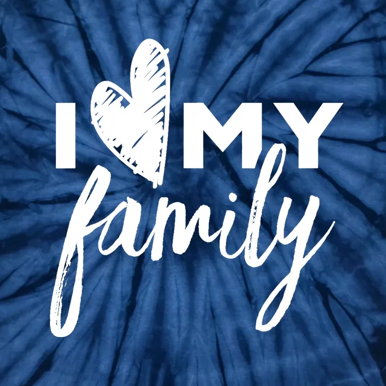 I Love My Family Relatives Party Families Reunion Tie-Dye T-Shirt