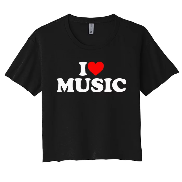 I Love Music Music Lover I Heart Music Women's Crop Top Tee