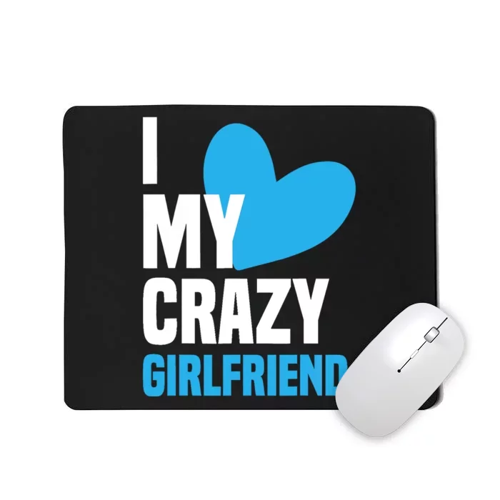 I Love My Crazy Girlfriend I Heart My Girlfriend GF Mousepad