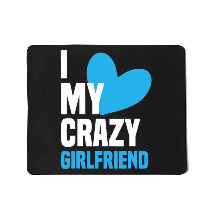 I Love My Crazy Girlfriend I Heart My Girlfriend GF Mousepad