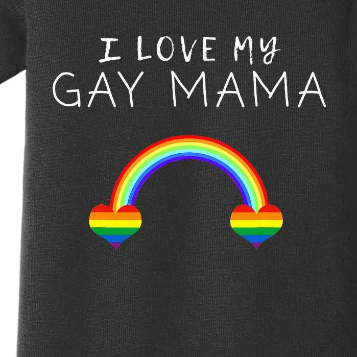 I Love My Gay Mama Mom Mother Pride LGBT Ally Support Tee Baby Bodysuit