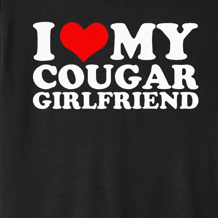 I Love My Cougar Girlfriend I Heart My Cougar Girlfriend Gf ChromaSoft Performance T-Shirt