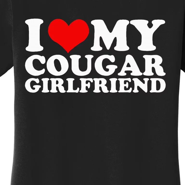 I Love My Cougar Girlfriend I Heart My Cougar Girlfriend Gf Women's T-Shirt