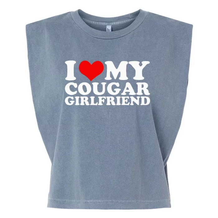 I Love My Cougar Girlfriend I Heart My Cougar Girlfriend Gf Garment-Dyed Women's Muscle Tee