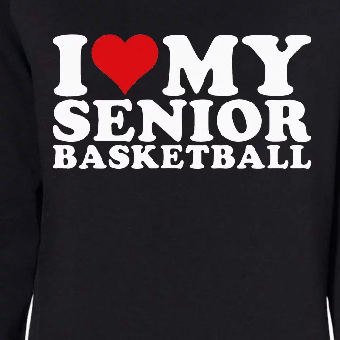 I Love My Senior Basketball Heart My Senior Basketball Womens California Wash Sweatshirt