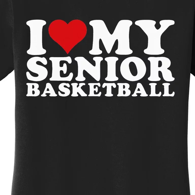 I Love My Senior Basketball Heart My Senior Basketball Women's T-Shirt