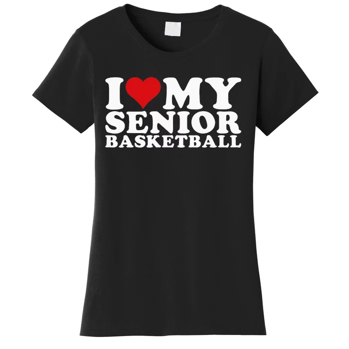 I Love My Senior Basketball Heart My Senior Basketball Women's T-Shirt