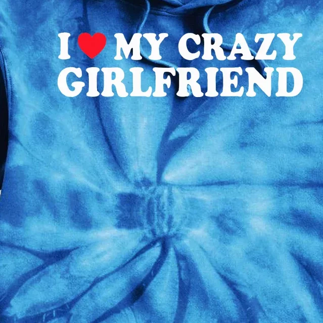 I Love My Crazy GF Couple Valentines Day Girlfriend Tie Dye Hoodie