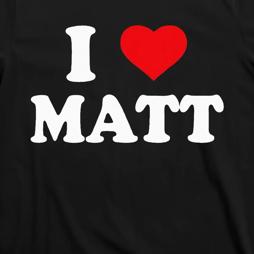 I Love Matt I Heart Matt Ik Hou Van Matt T-Shirt