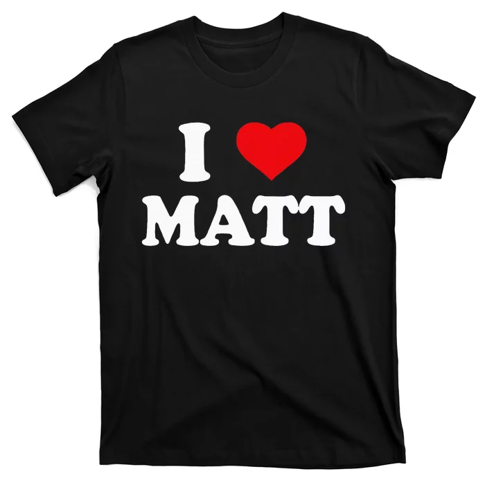 I Love Matt I Heart Matt Ik Hou Van Matt T-Shirt