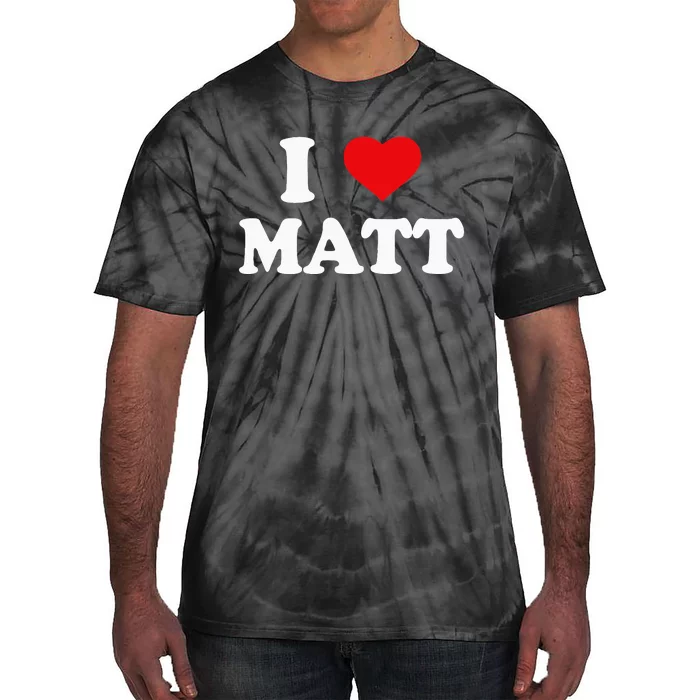 I Love Matt I Heart Matt Ik Hou Van Matt Tie-Dye T-Shirt