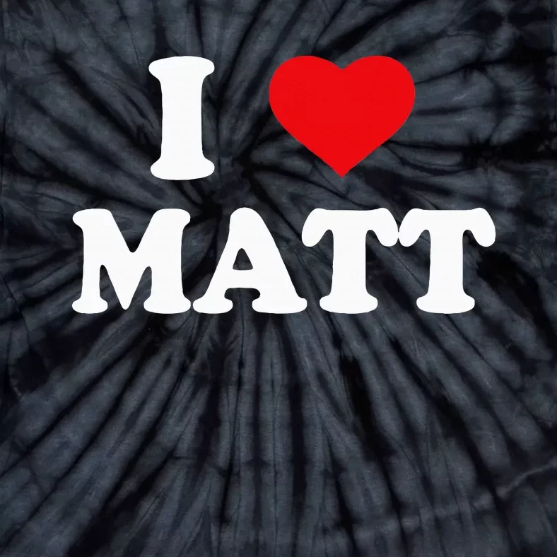 I Love Matt I Heart Matt Ik Hou Van Matt Tie-Dye T-Shirt