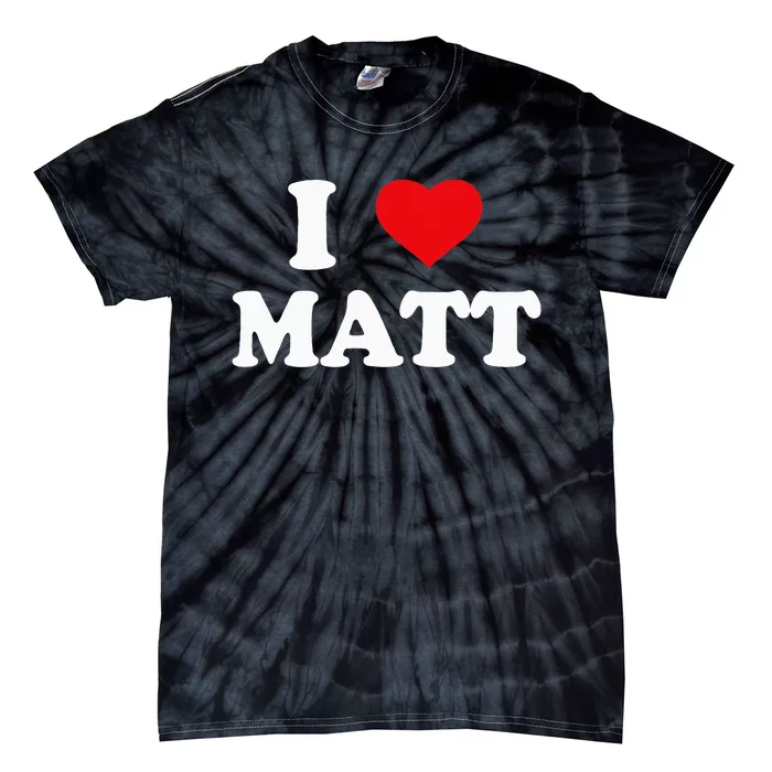 I Love Matt I Heart Matt Ik Hou Van Matt Tie-Dye T-Shirt