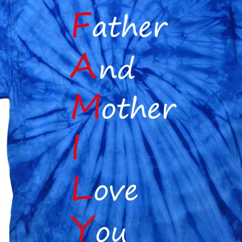 I Love My Family Father And Mother I Love You Dad And Mom Meaningful Gift Tie-Dye T-Shirt